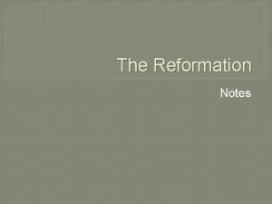 The Reformation Notes Before the Reformation The Catholic