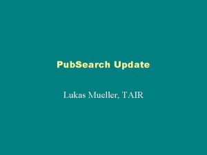 Pub Search Update Lukas Mueller TAIR Pub Handles