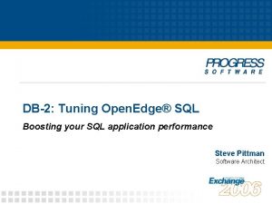 DB2 Tuning Open Edge SQL Boosting your SQL