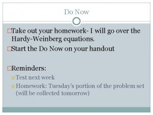 Do Now Take out your homework I will