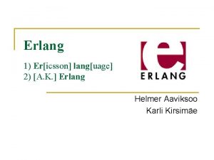 Erlang 1 Ericsson language 2 A K Erlang