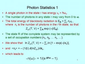 Photon Statistics 1 A single photon in the