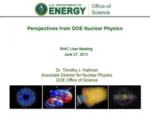 Perspectives from DOE Nuclear Physics RHIC User Meeting