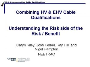 Risk Assessment for Cable Qualifications Combining HV EHV