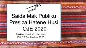 Saida Mak Publiku Presiza Hatene Husi OJE 2020