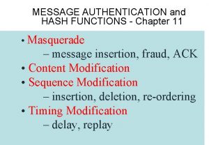 MESSAGE AUTHENTICATION and HASH FUNCTIONS Chapter 11 Masquerade