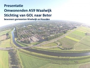 Presentatie Omwonenden A 59 Waalwijk Stichting van GOL