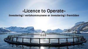 Licence to Operate Investering i vertskommunene er investering