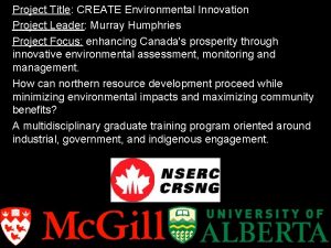 Project Title CREATE Environmental Innovation Project Leader Murray