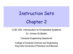 Instruction Sets Chapter 2 COE 306 Introduction to