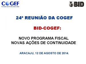 24 REUNIO DA COGEF BIDCOGEF NOVO PROGRAMA FISCAL