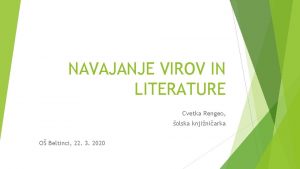 NAVAJANJE VIROV IN LITERATURE Cvetka Rengeo olska knjiniarka