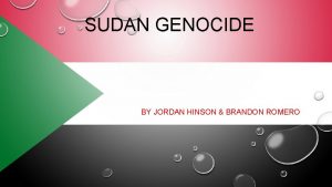 SUDAN GENOCIDE BY JORDAN HINSON BRANDON ROMERO HISTORY