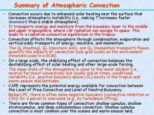 Summary of Atmospheric Convection Convection occurs due to