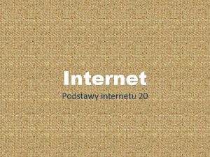 Internet Podstawy internetu 20 Dzie dobry Pastwu Na