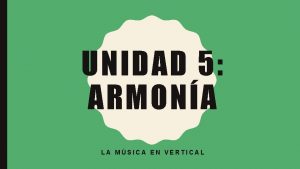 UNIDAD 5 ARMONA LA MSICA EN VERTICAL NDICE