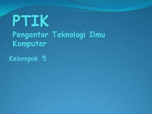 PTIK Pengantar Teknologi Ilmu Komputer Kelompok 5 Tren