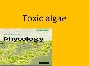 Toxic algae Introduction Marine and freshwater algae are