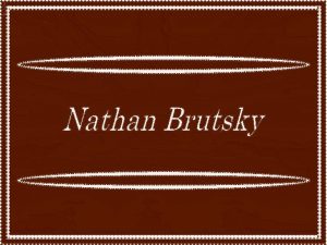 Nathan Brutskynasceu em Kiev Ucrnia em 1963 O