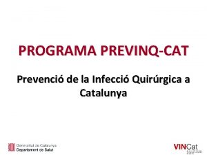 PROGRAMA PREVINQCAT Prevenci de la Infecci Quirrgica a