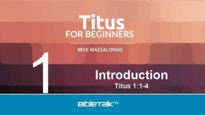 1 MIKE MAZZALONGO Introduction Titus 1 1 4