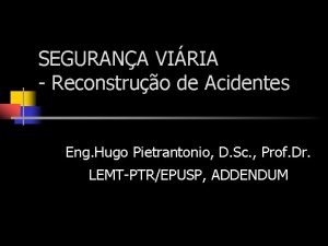 SEGURANA VIRIA Reconstruo de Acidentes Eng Hugo Pietrantonio