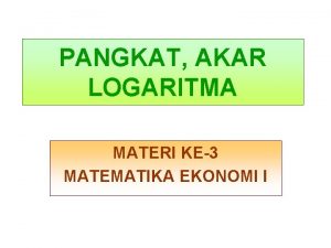 PANGKAT AKAR LOGARITMA MATERI KE3 MATEMATIKA EKONOMI I