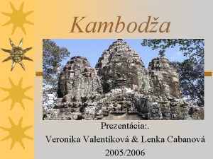Kamboda Prezentcia Veronika Valentkov Lenka Cabanov 20052006 vod