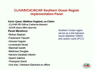 CLIVARCli CSCAR Southern Ocean Region Implementation Panel Kevin