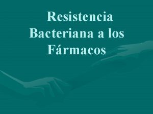 Resistencia Bacteriana a los Frmacos ndice Definicin Introduccin