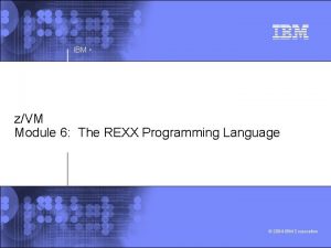 IBM zVM Module 6 The REXX Programming Language