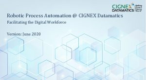 Robotic Process Automation CIGNEX Datamatics Facilitating the Digital