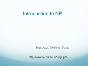 Introduction to NP Instructor Neelima Gupta http people
