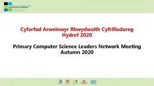 Cyfarfod Arweinwyr Rhwydwaith Cyfrifiadureg Hydref 2020 Primary Computer