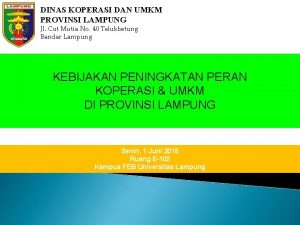 DINAS KOPERASI DAN UMKM PROVINSI LAMPUNG Jl Cut