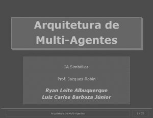 Arquitetura de MultiAgentes IA Simblica Prof Jacques Robin