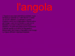 langola LAngola uno stato dellAfrica centrale Il suo