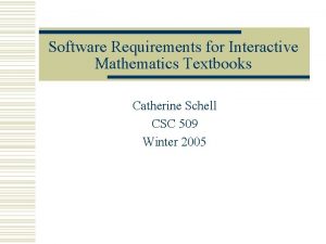 Software Requirements for Interactive Mathematics Textbooks Catherine Schell