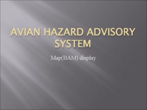 AVIAN HAZARD ADVISORY SYSTEM MapBAM display New MAPBAM