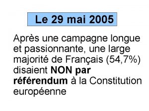 Le 29 mai 2005 Aprs une campagne longue