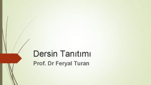 Dersin Tantm Prof Dr Feryal Turan Dersin Amalar