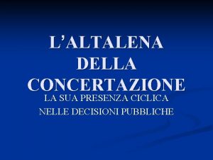 LALTALENA DELLA CONCERTAZIONE LA SUA PRESENZA CICLICA NELLE