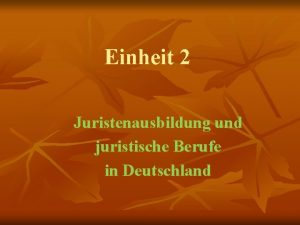 Einheit 2 Juristenausbildung und juristische Berufe in Deutschland