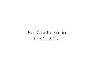 Usa Capitalism in the 1920s 1920s USA Coolidges