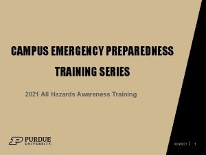 CAMPUS EMERGENCY PREPAREDNESS TRAINING SERIES 2021 All Hazards