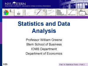 Statistics and Data Analysis Professor William Greene Stern