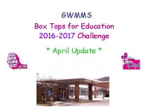GWMMS Box Tops for Education 2016 2017 Challenge