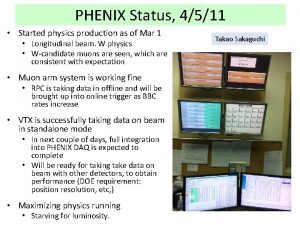 PHENIX Status 4511 Started physics production as of