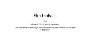Electrolysis Tro Chapter 19 Electrochemistry 19 8 Electrolysis