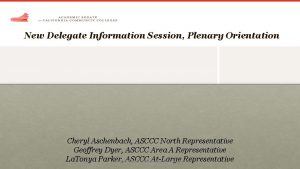 New Delegate Information Session Plenary Orientation Cheryl Aschenbach